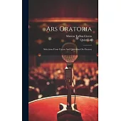 Ars Oratoria: Selections From Cicero And Quintilian On Oratory