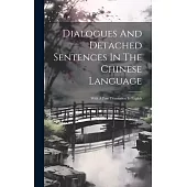 Dialogues And Detached Sentences In The Chinese Language: With A Free Translation In English