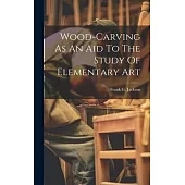 Wood-carving As An Aid To The Study Of Elementary Art