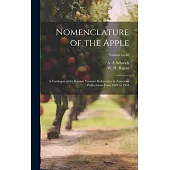 Nomenclature of the Apple: A Catalogue of the Known Varieties Referred to in American Publications From 1804 to 1904; Volume no.56