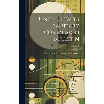 United States Sanitary Commission Bulletin; Volume 1