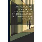 An Account of the Manner in Which Sentences of Penal Servitude Are Carried out in England