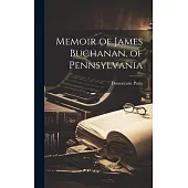 Memoir of James Buchanan, of Pennsylvania