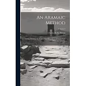 An Aramaic Method; a Class Book for the Study of the Elements of Aramaic From Bible and Targums; Volume 2