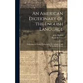 An American Dictionary of the English Language: Exhibiting the Origin, Orthography, Pronunciation, and Definitions of Words