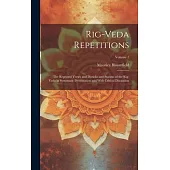 Rig-veda Repetitions: The Repeated Verses and Distichs and Stanzas of the Rig-veda in Systematic Presentation and With Critical Discussion;