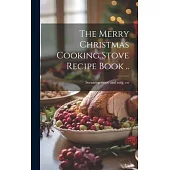 The Merry Christmas Cooking Stove Recipe Book ..