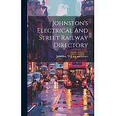 Johnston’s Electrical And Street Railway Directory