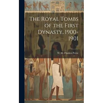 The Royal Tombs of the First Dynasty, 1900-1901; v.1