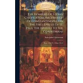 The Homilies Of S. John Chrysostom, Archbishop Of Constantinople, On The First Epistle Of St. Paul The Apostle To The Corinthians: Hom. 1-24. Pt. 2. H