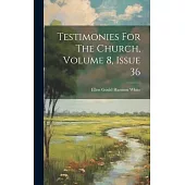 Testimonies For The Church, Volume 8, Issue 36