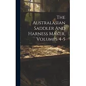 The Australasian Saddler And Harness Maker, Volumes 4-5
