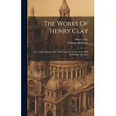 The Works Of Henry Clay: The Tariff, A History Of Tariff Legislation From 1812-1896, By William Mckinley