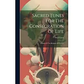 Sacred Tunes For The Consecration Of Life: Hymns Of The Religion Of Science