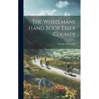 The Wheelmans Hand Book Essex County