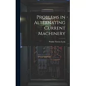 Problems in Alternating Current Machinery