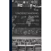 The Understanding Reader: Or, Knowledge Before Oratory. Being a New Selection of Lessons
