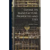 Ozone, Its Manufacture, Properties and Uses