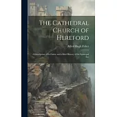 The Cathedral Church of Hereford: A Description of Its Fabric and a Brief History of the Episcopal See