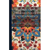 Remarks On the Arabian Nights Entertainments: In Which the Origin of Sinbad’s Voyages, and Other Oriental Fictions, Is Particularly Considered