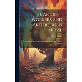 The Ancient Workers and Artificers in Metal: From References in the Old Testament and Other Ancient Writings