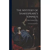 The Mystery of Shakespeare’s Sonnets: An Attempted Elucidation
