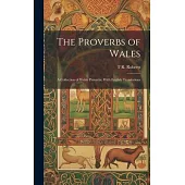 The Proverbs of Wales: A Collection of Welsh Proverbs, With English Translations