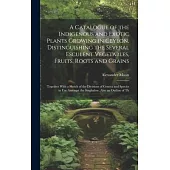 A Catalogue of the Indigenous and Exotic Plants Growing in Ceylon, Distinguishing the Several Esculent Vegetables, Fruits, Roots and Grains: Together