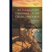 An Elementary Grammar of the Greek Language: With Exercises Andvocabularies