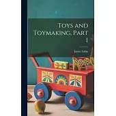Toys and Toymaking, Part 1