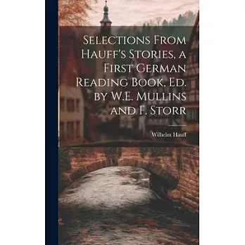 Selections From Hauff’s Stories, a First German Reading Book, Ed. by W.E. Mullins and F. Storr