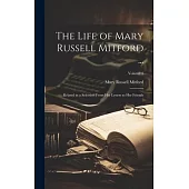 The Life of Mary Russell Mitford ...: Related in a Selection From Her Letters to Her Friends; Volume 2