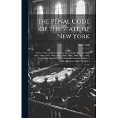 The Penal Code of the State of New York: In Force December 1, 1882, As Amended by Laws of 1882, 1883, 1884, 1885, 1886, 1887, 1888, 1889, 1890, 1891,