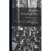 Winter Wanderings: Being an Account of Travels in Abyssinia, Samoa, Java, Japan, the Philippines, Australia, South America and Other Inte