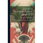 Church Harmonies, New and Old: A Book of Spiritual Song for Christian Worshippers