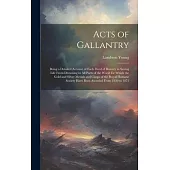 Acts of Gallantry: Being a Detailed Account of Each Deed of Bravery in Saving Life From Drowning in All Parts of the World for Which the