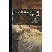 Paul Ray at the Hospital: A Picture of Student Life