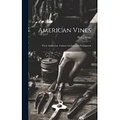 American Vines: Their Adaptation, Culture, Grafting and Propagation