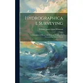 Hydrographical Surveying: A Description of Means and Methods Employed in Constructing Marine Charts