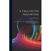 A Treatise On Magnetism: Forming the Article Under That Head in the Seventh Edition of the Encyclopaedia Britannica