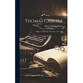 Thomas Carlyle: A History of His Life in London, 1834-1881