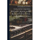 Hambaugh’s Golden Crown Receipt Book, and Budget of Useful Information..