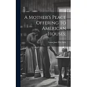A Mother’s Peace Offering to American Houses;
