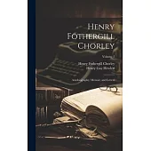 Henry Fothergill Chorley: Autobiography, Memoir, and Letters; Volume 2