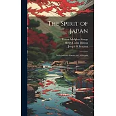 The Spirit of Japan: With Selected Poems and Addresses
