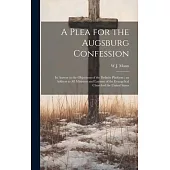 A Plea for the Augsburg Confession: In Answer to the Objections of the Definite Platform; an Address to all Ministers and Laymen of the Evangelical Ch