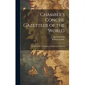 Chamber’s Concise Gazetteer of the World; Pronouncing, Topographical, Statistical, Historical
