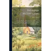 Indiana Methodism: A Series of Sketches and Incidents Grave and Humorous Concerning Preachers and People of the West With an Appendix Con
