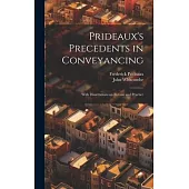 Prideaux’s Precedents in Conveyancing: With Dissertations on its law and Practice