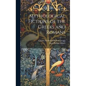 Mythological Fictions of the Greeks and Romans